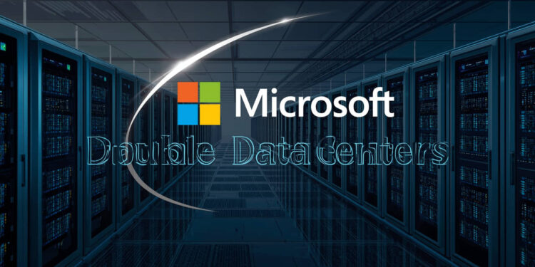 Microsoft to Double Data Centers in Two Years for AI Surge