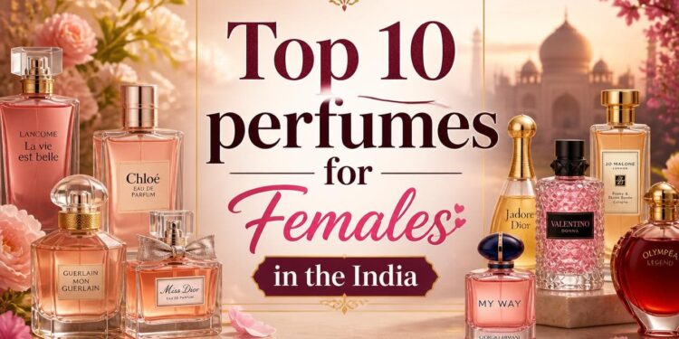 Top 10 Perfumes for Women in the World (2026): Smell Unforgettable Every Day